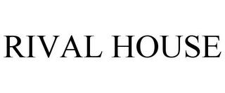 RIVAL HOUSE trademark