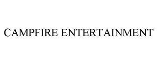 CAMPFIRE ENTERTAINMENT trademark