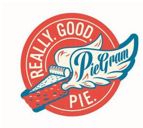 REALLY. GOOD. PIE. PIEGRAM trademark