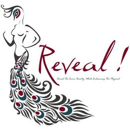 REVEAL! REVEAL THE INNER BEAUTY, WHILE ENHANCING THE PHYSICAL trademark