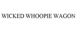 WICKED WHOOPIE WAGON trademark