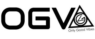 OGV/ONLY GOOD VIBES trademark