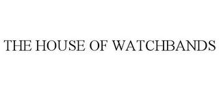 THE HOUSE OF WATCHBANDS trademark