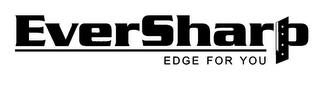 EVERSHARP EDGE FOR YOU trademark