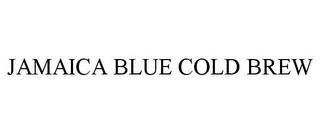 JAMAICA BLUE COLD BREW trademark