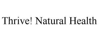 THRIVE! NATURAL HEALTH trademark