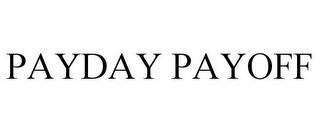 PAYDAY PAYOFF trademark