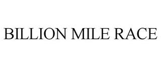 BILLION MILE RACE trademark