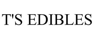 T'S EDIBLES trademark