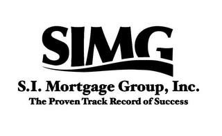 SIMG S.I. MORTGAGE GROUP, INC. THE PROVEN TRACK RECORD OF SUCCESS trademark