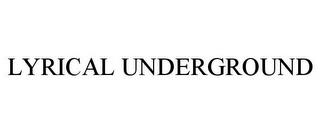 LYRICAL UNDERGROUND trademark