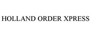 HOLLAND ORDER XPRESS trademark