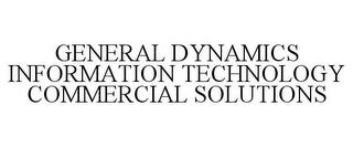 GENERAL DYNAMICS INFORMATION TECHNOLOGY COMMERCIAL SOLUTIONS trademark