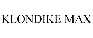 KLONDIKE MAX trademark