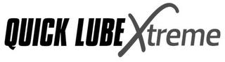 QUICK LUBE XTREME trademark