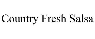 COUNTRY FRESH SALSA trademark