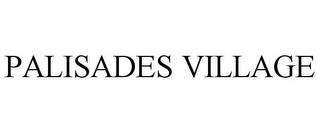 PALISADES VILLAGE trademark