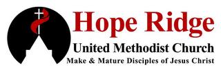 HOPE RIDGE UNITED METHODIST CHURCH MAKE & MATURE DISCIPLES OF JESUS CHRIST trademark