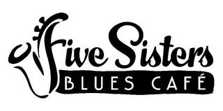 FIVE SISTERS BLUES CAFÉ trademark