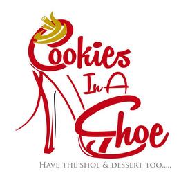 COOKIES IN A SHOE HAVE THE SHOE & DESSERT TOO..... trademark