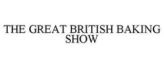 THE GREAT BRITISH BAKING SHOW trademark