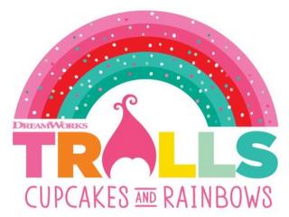 DREAMWORKS TROLLS CUPCAKES AND RAINBOWS trademark