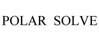 POLAR SOLVE trademark