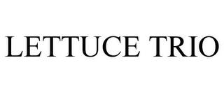 LETTUCE TRIO trademark