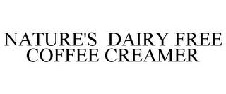 NATURE'S DAIRY FREE COFFEE CREAMER trademark