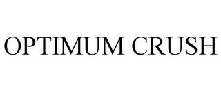 OPTIMUM CRUSH trademark