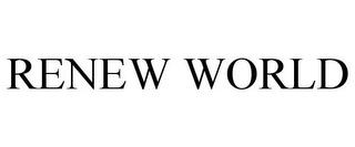 RENEW WORLD trademark