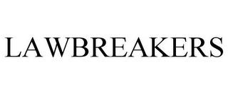 LAWBREAKERS trademark