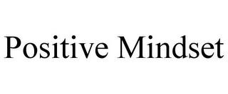 POSITIVE MINDSET trademark