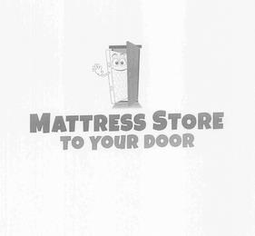 MATTRESS STORE TO YOUR DOOR trademark