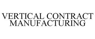 VERTICAL CONTRACT MANUFACTURING trademark