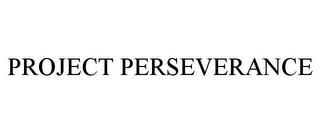 PROJECT PERSEVERANCE trademark