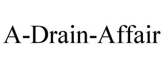 A-DRAIN-AFFAIR trademark