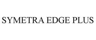 SYMETRA EDGE PLUS trademark