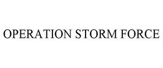 OPERATION STORM FORCE trademark