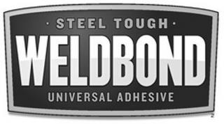 STEEL TOUGH WELDBOND UNIVERSAL ADHESIVE trademark