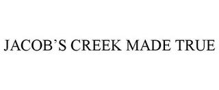 JACOB'S CREEK MADE TRUE trademark