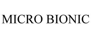 MICRO BIONIC trademark