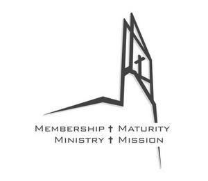 MEMBERSHIP MATURITY MINISTRY MISSION trademark