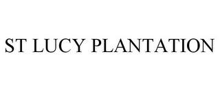 ST LUCY PLANTATION trademark