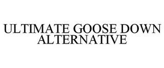 ULTIMATE GOOSE DOWN ALTERNATIVE trademark