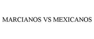 MARCIANOS VS MEXICANOS trademark