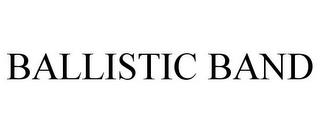 BALLISTIC BAND trademark