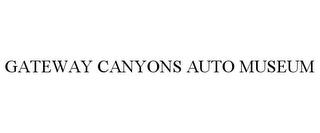 GATEWAY CANYONS AUTO MUSEUM trademark