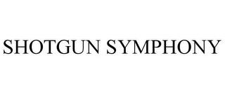 SHOTGUN SYMPHONY trademark