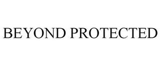 BEYOND PROTECTED trademark